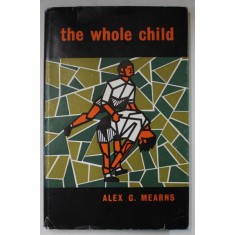 THE WHOLE CHILD by ALEX G. MEARNS , 1961