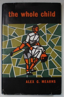 THE WHOLE CHILD by ALEX G. MEARNS , 1961 foto