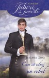 Juliana Gray - Cum sa educi un rebel