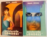 MISTERELE LONDREI de PAUL FEVAL , VOL I-II , 1992