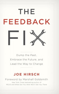 The Feedback Fix: Dump the Past, Embrace the Future, and Lead the Way to Change foto