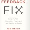 The Feedback Fix: Dump the Past, Embrace the Future, and Lead the Way to Change