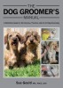 The Dog Groomer&#039;s Manual: A Definitive Guide to the Science, Practice and Art of Dog Grooming