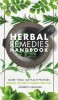 Herbal Remedies Handbook: More Than 140 Plant Profiles; Remedies for Over 50 Common Conditions