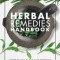 Herbal Remedies Handbook: More Than 140 Plant Profiles; Remedies for Over 50 Common Conditions