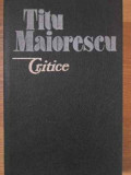 Critice Titu Maiorescu - Editura Hyperion, 1990, Coperta Cartonata, 410 pagini - Biografii &amp; Memorii