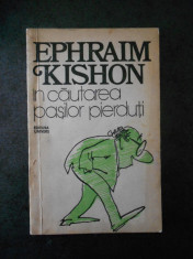 EPHRAIM KISHON - IN CAUTAREA PASILOR PIERDUTI foto