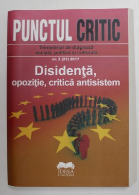 PUNCTUL CRITIC , TRIMESTRIAL DE DIAGNOZA SOCIALA , POLITICA SI CULTURALA , DISIDENTA , OPOZITIE , CRITICA ANTISISTEM , NUMARUL 3 ( 21 ) , 2017 foto