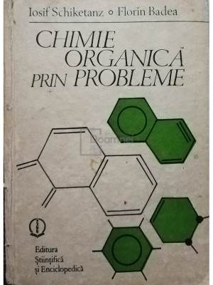 Iosif Schiketanz - Chimie organica prin probleme (editia 1989) foto