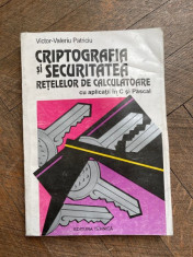 Victor Valeriu Patriciu - Criptografia si securitatea retelelor de calculatoare cu aplicatii in C si Pascal foto