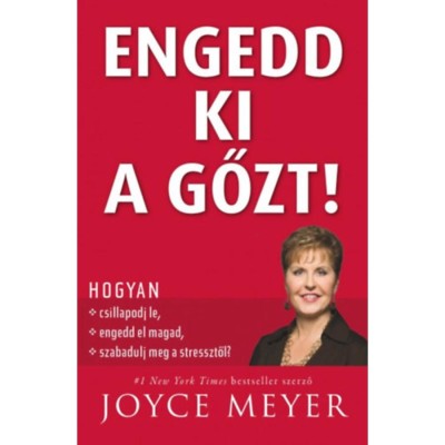 Engedd ki a gőzt! - Hogyan csillapodj le, hogyan engedd el magad, &amp;eacute;s szabadulj meg a stressztől - Joyce Meyer foto