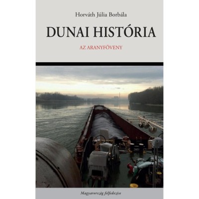 Dunai hist&amp;oacute;ria. Az Aranyf&amp;ouml;veny - Horv&amp;aacute;th J&amp;uacute;lia Borb&amp;aacute;la foto