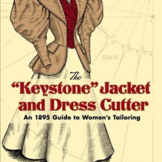 The Keystone Jacket and Dress Cutter: An 1895 Guide to Women's Tailoring