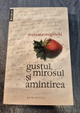 Gustul , mirosul si amintirea Anamaria Smigelschi