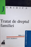 Ion P. Filipescu - Tratat de dreptul familiei, editia a V-a (Editia: 2000)