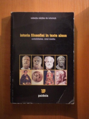 ISTORIA FILOSOFIEI IN TEXTE ALESE , ANTICHITATEA , EVUL MEDIU foto