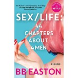 Sex/Life: 44 Chapters About 4 Man - B.B. Easton