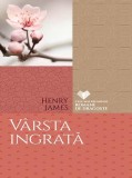 V&acirc;rsta ingrată - Paperback brosat - Henry James - Litera