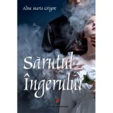 Sarutul Ingerului - Alina Maria Grigore