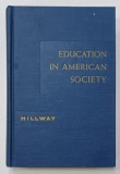 EDUCATION IN AMERICAN SOCIETY , AN INTRODUCTION TO THE STUDY OF EDUCATION by TYRUS HILLWAY , 1961, PREZINTA URME DE UZURA