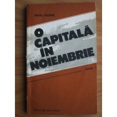 Ismail Kadare - O capitala in noiembrie
