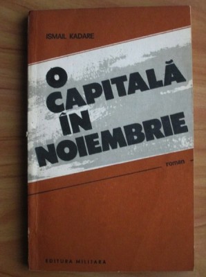 Ismail Kadare - O capitala in noiembrie foto