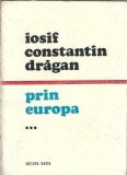 Prin Europa, Volumul 3 - Iosif Constantin Dragan, Editura Dacia 1980