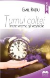 Cumpara ieftin Turnul Coltei. Intre vreme si vesnicie/Emil Ratiu