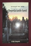 IOAN BULIGA - Desertaciunile Lumii, Editura Egumenita, 2010, Crestinism, Carte Religioasa