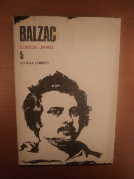 COMEDIA UMANA , VOL. V de BALZAC , Bucuresti 1986