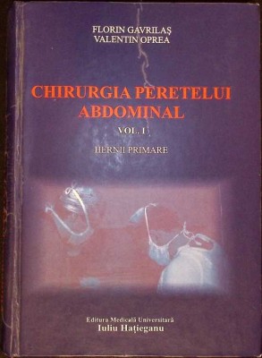 CHIRURGIA PERETELUI ABDOMINAL VOL.1 HERNII PRIMARE-FLORIN GAVRILAS, VALENTIN OPREA-334235 foto