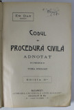 CODUL DE PROCEDURA CIVILA ADNOTAT de EM. DAN AVOCAT , 1914, PREZINTA URME DE UZURA