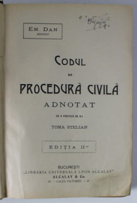 CODUL DE PROCEDURA CIVILA ADNOTAT de EM. DAN AVOCAT , 1914, PREZINTA URME DE UZURA foto