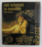 ART NOUVEAU IN HUNGARY - PAINITING , SCULPTURE AND THE GRAPHIC ARTS by JUDIT SZABADI , 1989