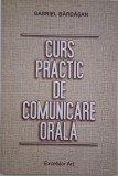 Curs Practic Comunicare Orala - Gabriel Bardașan - Carte