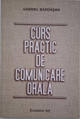 Curs practic de comunicare orala - Gabriel Bardasan foto