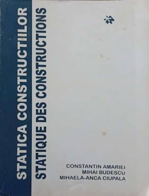 STATICA CONSTRUCTIILOR VOL.1 EDITIE BILINGVA ROMANA-FRANCEZA-CONSTANTIN AMARIEI, MIHAI BUDESCU, MIHAELA-ANC-227891 foto