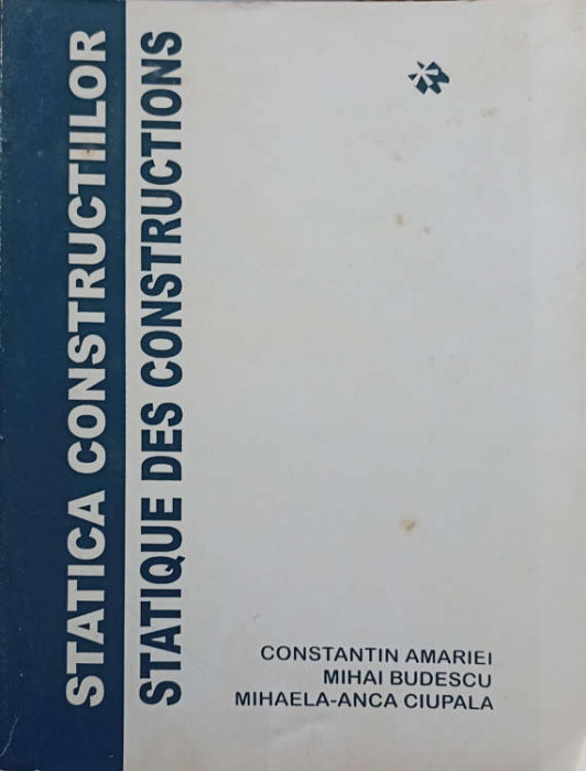 STATICA CONSTRUCTIILOR VOL.1 EDITIE BILINGVA ROMANA-FRANCEZA-CONSTANTIN AMARIEI, MIHAI BUDESCU, MIHAELA-ANC-227891