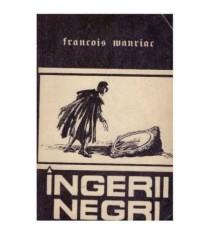 Francois Mauriac - Ingerii negri - 125136