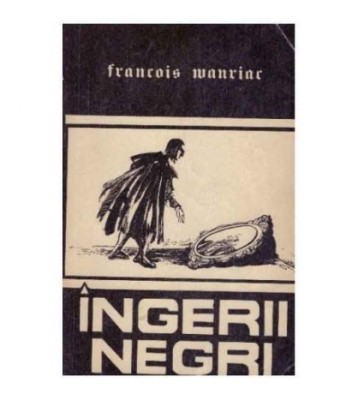 Francois Mauriac - Ingerii negri - 125136 foto
