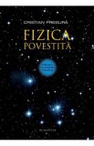 Fizica povestita - Cristian Presura - Humanitas