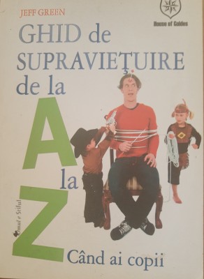 Ghid de supravietuire de la A la Z cand ai copii - Jeff Green foto