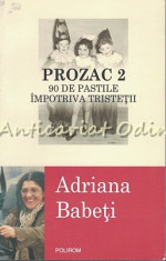 Prozac 2. 90 De Pastile Impotriva Tristetii - Adriana Babeti foto