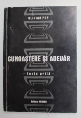 CUNOASTERE SI ADEVAR - TESTE GRILA de OLIVIAN POP , 2001 foto