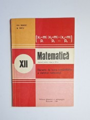 Matematică XII. Elemente de teoria probabilităților și statistică matematică &ndash; Aut. Gh. Mihoc, N. Micu, Ed. Didactică și Pedagogică, 1981