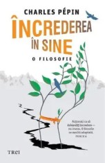 Incredere in sine. O filosofie/Charles Pepin