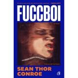Fuccboi - Sean Thor Conroe, editia 2024, Curtea Veche Publishing