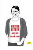 Benzi desenate Hipster Hitler Hardcover Archana Kumar James Carr Grafic Art Umor Negru