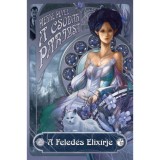 A Feled&eacute;s Elix&iacute;rje - Pierre Pevel