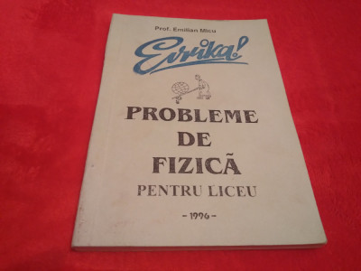 CULEGERE EVRIKA PROBLEME DE FIZICA PENTRU LICEU EMILIAN MICU 1996 foto